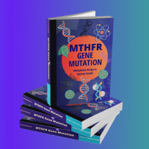 The Beginner's Guide To MTHFR Gene Mutation - eBook